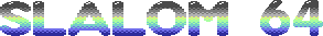 SLALOM 64